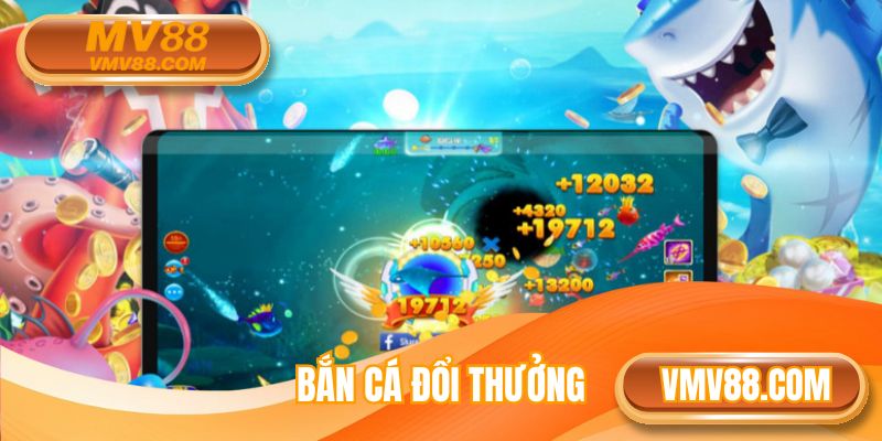 Bắn Cá Đổi Thưởng MV88 Và Top Các Mẹo Săn Quà Cực Đã