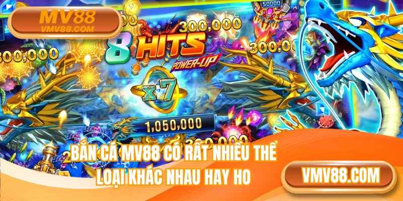 Bắn cá MV88 có rất nhiều thể loại khác nhau hay ho