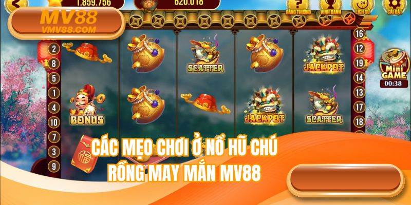Các mẹo chơi ở nổ hũ chú rồng may mắn MV88