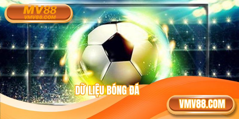 Dữ Liệu Bóng Đá - Thông Tin Hữu Ích Phục Vụ Soi Kèo Tại MV88
