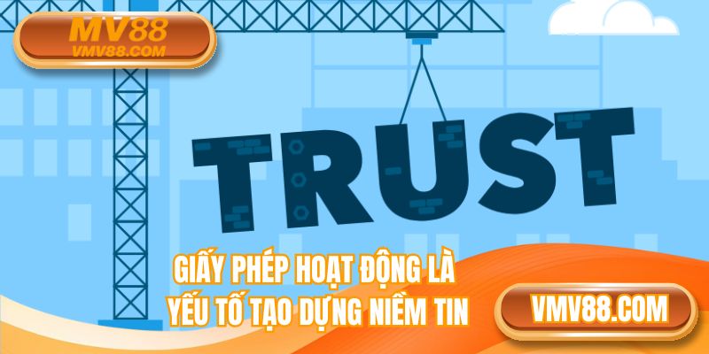 Giấy phép hoạt động là yếu tố tạo dựng niềm tin vững chắc