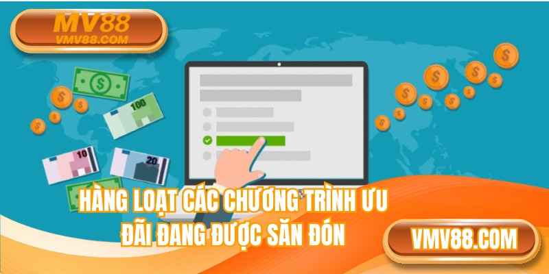 Hàng loạt các chương trình ưu đãi đang được săn đón