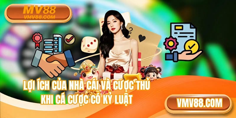 Lợi ích của nhà cái và cược thủ khi cá cược có kỷ luật