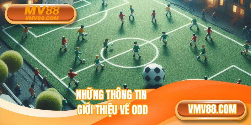Những thông tin giới thiệu về odd