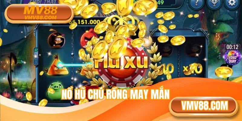 Nổ Hũ Chú Rồng May Mắn MV88 Hấp Dẫn Số 1 Hiện Nay