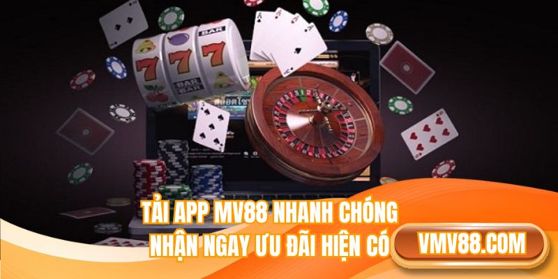 Tải app MV88 nhanh chóng nhận ngay ưu đãi hiện có
