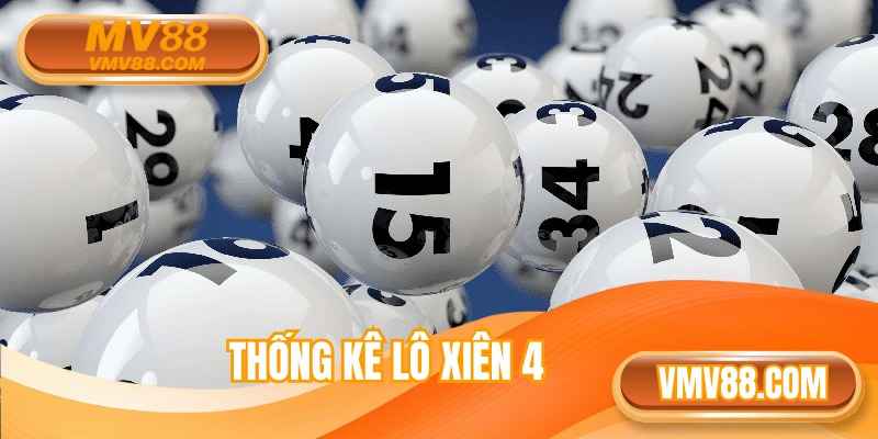 Thống Kê Lô Xiên 4 Bất Bại Cùng Với Nhà Cái Uy Tín MV88