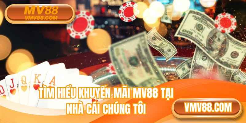 Tìm hiểu về khuyến mãi MV88 tại nhà cái chúng tôi