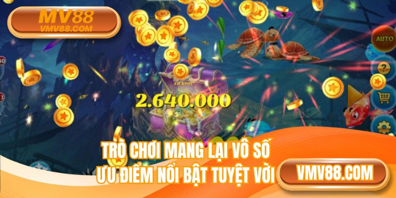 Trò chơi mang lại vô số ưu điểm nổi bật tuyệt vời